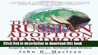 Download The Russian Adoption Handbook: How to Adopt from Russia, Ukraine, Kazakhstan, Bulgaria,