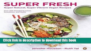 Download Super Fresh: Super Natural, Super Vibrant Vegan Recipes  Ebook Free
