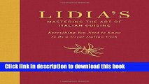 Download Lidia s Mastering the Art of Italian Cuisine: Everything You Need to Know to Be a Great