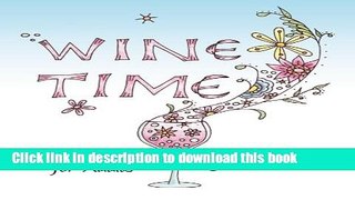 Read Wine Time Coloring Book: A Stress Relieving Coloring Book For Adults, Filled With Whimsy And