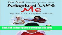 Read Adopted Like Me: My Book of Adopted Heroes  PDF Free