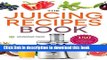Read The Juicing Recipes Book: 150 Healthy Juicer Recipes to Unleash the Nutritional Power of Your