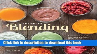 Read The Art of Blending: Delicious ways to use your VitamixÂ® Professional Series(TM) Blender