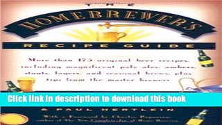 Read The Homebrewers  Recipe Guide: More than 175 original beer recipes including magnificent pale