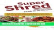 Read Super Shred Diet Recipes Ready In 30 Minutes - 74 Mouthwatering Main Courses, Stews