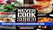 Read Never Cook Sober Cookbook: From Soused Scrambled Eggs to Kahlua Fudge Brownies, 100