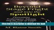 Read Beyond Stage Fright and into the Spotlight: Overcoming Performance Anxiety and the Fear of