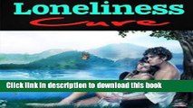 Download Loneliness Cure: How to Break Free From Loneliness Forever! PDF Free