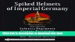 Read Books Spiked Helmets of Imperial Germany: Volume One - Infantry Regiments Pioneer Battalions