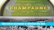 Read Champagne: How the World s Most Glamorous Wine Triumphed Over War and Hard Times  Ebook Free