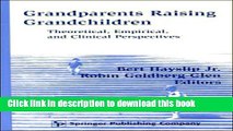 Read Grandparents Raising Grandchildren: Theoretical, Empirical, and Clinical Perspectives