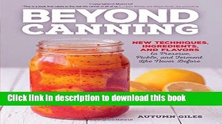 Read Beyond Canning: New Techniques, Ingredients, and Flavors to Preserve, Pickle, and Ferment