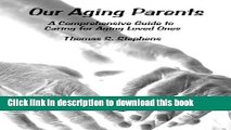 Read Our Aging Parents: A Comprehensive Guide to Caring for Aging Loved Ones  Ebook Free