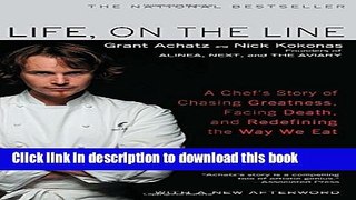 Read Life, on the Line: A Chef s Story of Chasing Greatness, Facing Death, and Redefining the Way