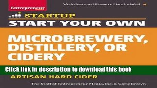 Read Start Your Own Microbrewery, Distillery, or Cidery: Your Step-By-Step Guide to Success