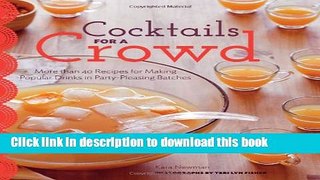 Read Cocktails for a Crowd: More than 40 Recipes for Making Popular Drinks in Party-Pleasing
