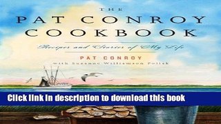 Read The Pat Conroy Cookbook: Recipes and Stories of My Life  PDF Free