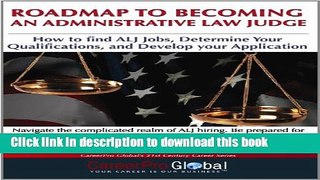 Read Roadmap to Becoming an Administrative Law Judge: How to Find ALJ Jobs, Determine Your