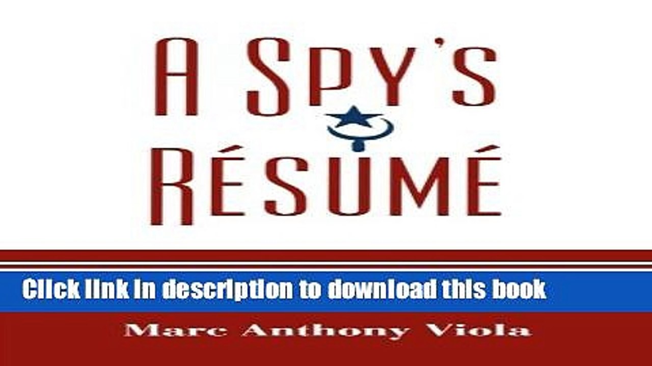Read A Spy s RÃ©sumÃ©: Confessions of a Maverick Intelligence Professional and Misadventure