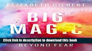 Read Big Magic: Creative Living Beyond Fear Ebook Online