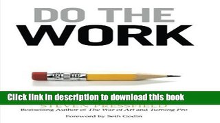 Read Do the Work: Overcome Resistance and Get Out of Your Own Way Ebook Free