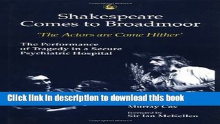 Read Book Shakespeare Comes to Broadmoor: The Actors Are Come Hither : The Performance of Tragedy