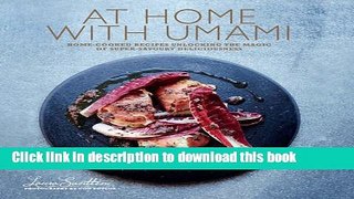 Read At Home with Umami: Home-cooked recipes unlocking the magic of super-savory deliciousness