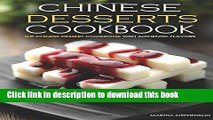 Read Chinese Desserts Cookbook - The Chinese Dessert Cookbook with Authentic Flavors: Get your