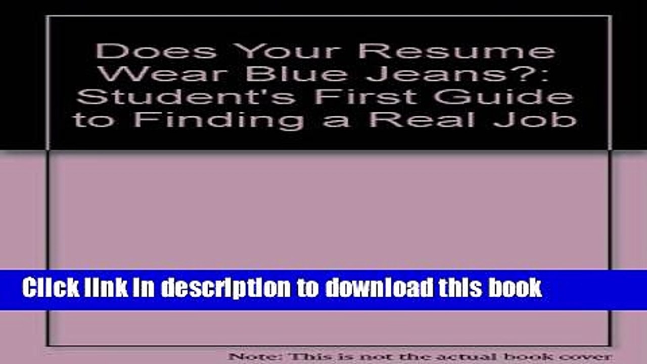 Read Does Your Resume Wear Blue Jeans?: A Student s First Guide to Finding a Real Job After