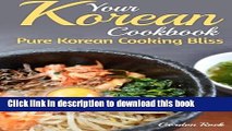 Download Your Korean Cookbook: Pure Korean Cooking Bliss (Korean Food   Recipes)  Ebook Online