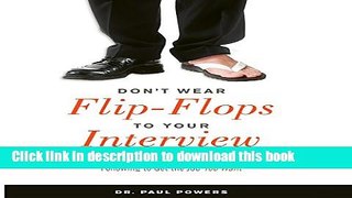 Read Don t Wear Flip-Flops to Your Interview: And Other Obvious Tips That You Should Be Following