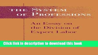 Read The System of Professions: An Essay on the Division of Expert Labor (Institutions)  Ebook