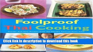 Read Foolproof Thai Cooking: Popular and Easy Recipes from the World s Favorite Asian Chef