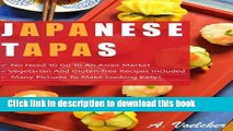 Read Japanese Tapas: No Need to go to an Asian Market, Vegetarian and Gluten-free Recipes