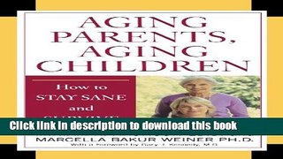 Read Aging Parents, Aging Children: How to Stay Sane and Survive  Ebook Free