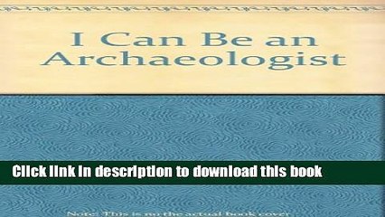 Read I Can Be an Archaeologist (I Can Be Books)  Ebook Free