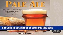 Read Pale Ale, Revised: History, Brewing, Techniques, Recipes (Classic Beer Style Series, 1)