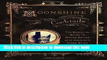 Read Moonshine Cocktails: The Ultimate Cocktail Companion for Clear Spirits and Home Distillers