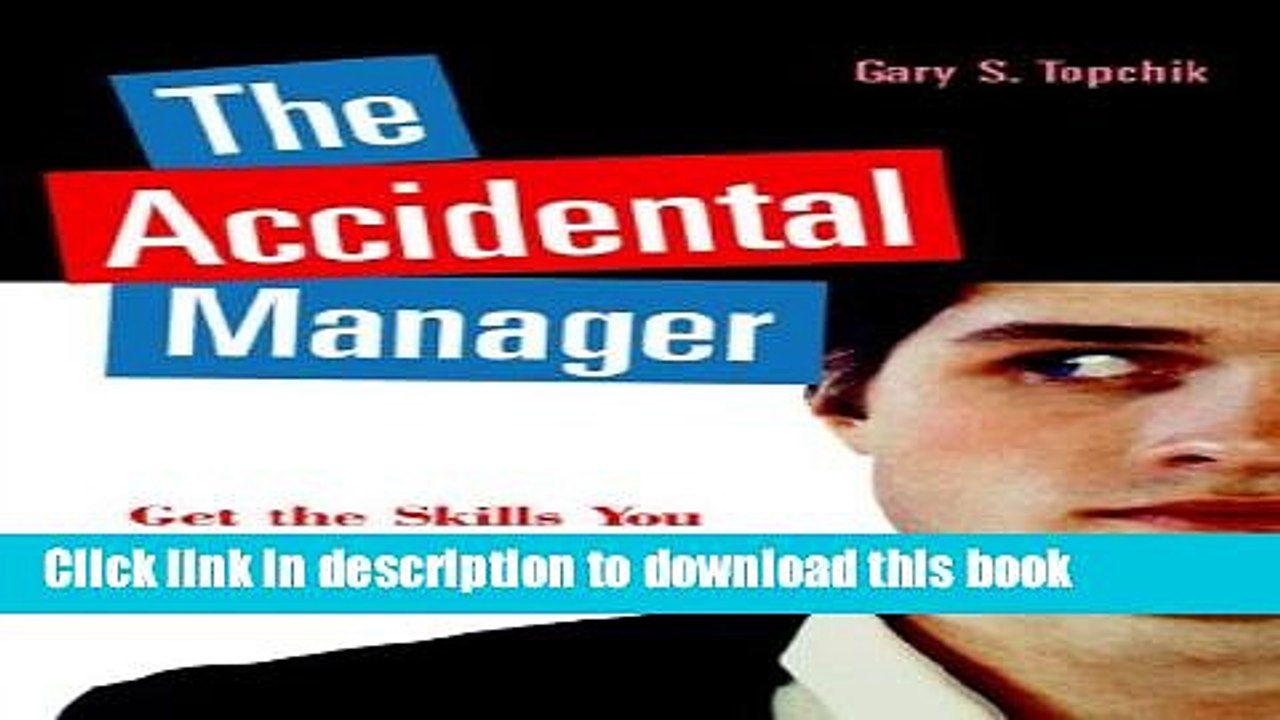 Download The Accidental Manager: Get the Skills You Need to Excel in Your New Career  Ebook Free
