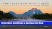 Read Book The Last Great Wild Places: Forty Years of Wildlife Photography by Thomas D. Mangelsen