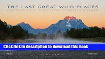 Read Book The Last Great Wild Places: Forty Years of Wildlife Photography by Thomas D. Mangelsen