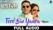 Tere Bin Yaara (Reprise) - Full Audio - RUSTOM - Akshay Kumar & Ileana D'cruz - Arko - Aditya Dev