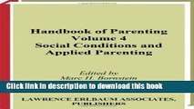 Read Handbook of Parenting: Volume 4: Social Conditions and Applied Parenting, Second Edition