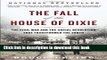 Read Books The Fall of the House of Dixie: The Civil War and the Social Revolution That
