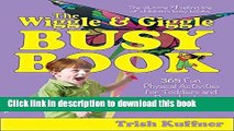 Read The Wiggle   Giggle Busy Book: 365 Fun, Physical Activities for Toddlers and Preschoolers