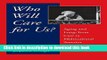 Read Who Will Care For Us?: Aging and Long-Term Care in Multicultural America  Ebook Free