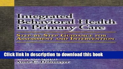 Read Book Integrated Behavioral Health in Primary Care: Step-By-Step Guidance for Assessment and