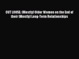 Read CUT LOOSE: (Mostly) Older Women on the End of their (Mostly) Long-Term Relationships Ebook