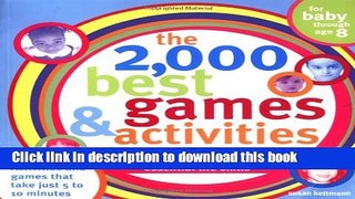Read The 2,000 Best Games and Activities: Using Play to Teach Curiosity, Self-Control, Kindness