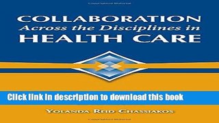 Read Collaboration Across The Disciplines In Health Care  PDF Free